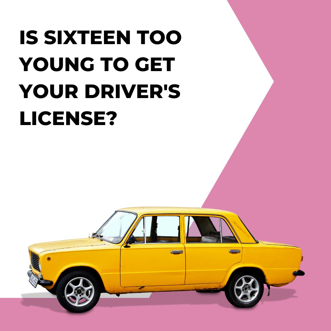 Is 16 Too Young To Get Your Drivers License