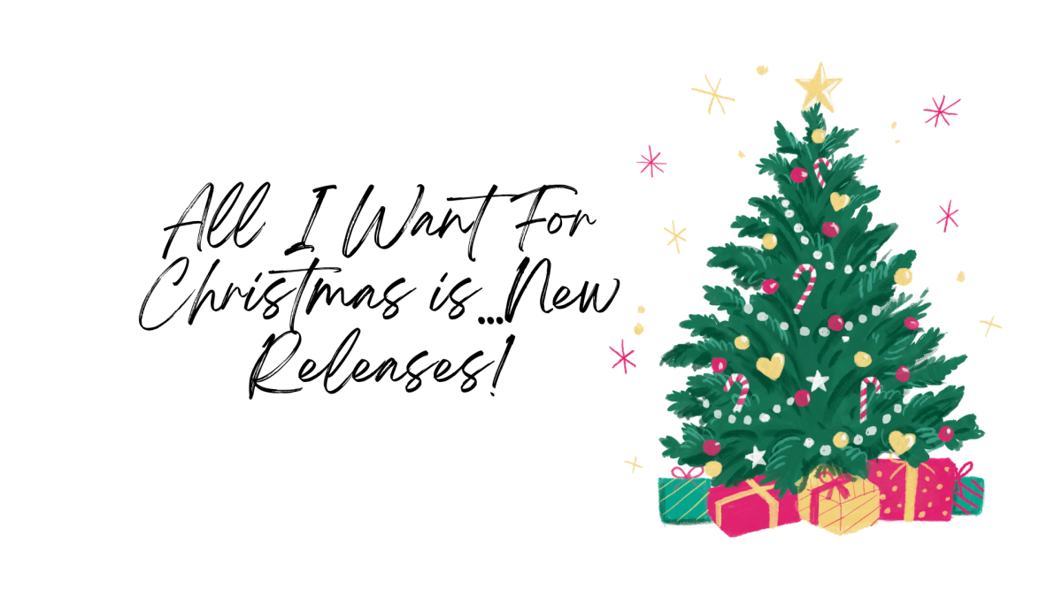 All I Want for Christmas is…New Releases!