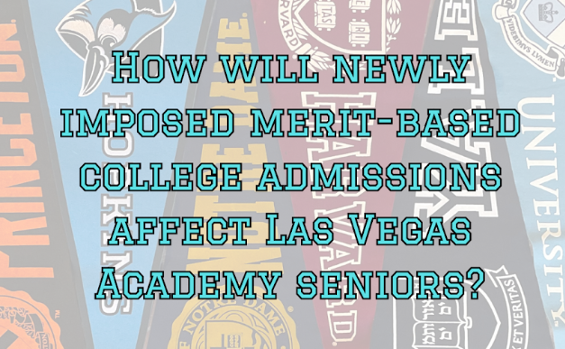 How will newly imposed merit-based college admissions affect Las Vegas Academy seniors?