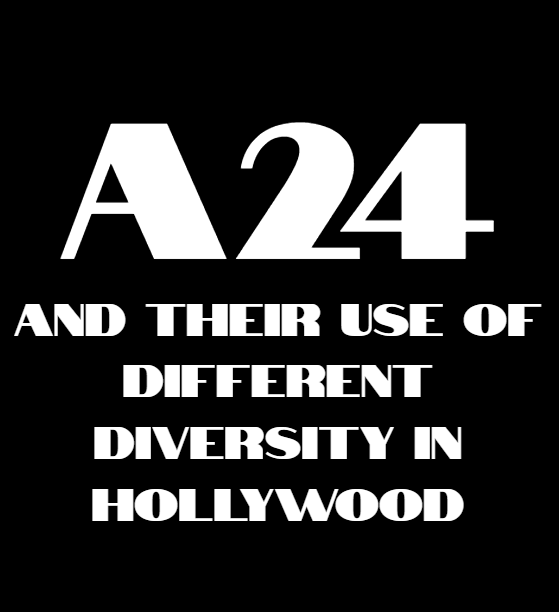 Why A24 is a great example of Racial and LGBT diversity in Hollywood.